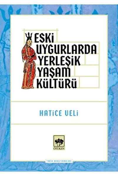 Ötüken Neşriyat Eski Uygurlarda Yerleşik Yaşam Kültürü