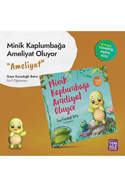 Yeni Aile Çocuk Yayınları Minik Kaplumbağa Ameliyat Oluyor “ameliyat Konulu Terapötik Çocuk Hikâyesi Ve Terapötik Etkinlikler”