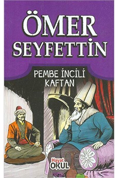 Hayat Yayınları Ömer Seyfettin - 9 Pembe Incili Kaftan - Hayat Okul