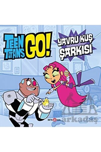 Beta Kids Dc Comics - Teen Titans Go! Yavru Kuş Şarkısı