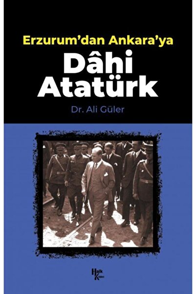 Halk Kitabevi Erzurum'Dan Ankara'Ya Dâhi Atatürk