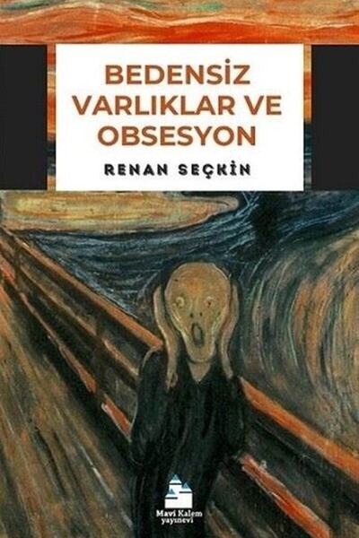 Mavi Kalem Yayınevi Bedensiz Varlıklar Ve Obsesyon - Renan Seçkin 9786059423359