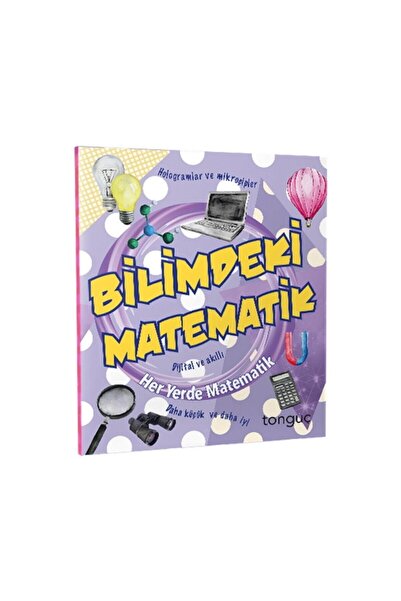 Tonguç Yayınları Her Yerde Matematik Serisi - Bilimdeki Matematik