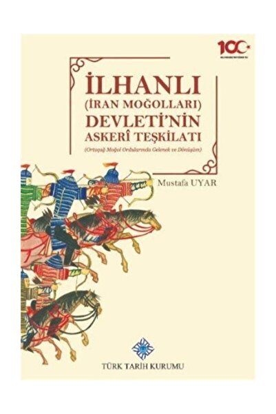 Türk Tarih Kurumu Yayınları Ilhanlı (İRAN MOĞOLLARI) Devleti'nin Askeri Teşki...