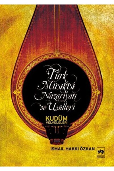 Ötüken Neşriyat Türk Musikisi Nazariyatı Ve Usulleri Kudüm Velveleleri / Isma...