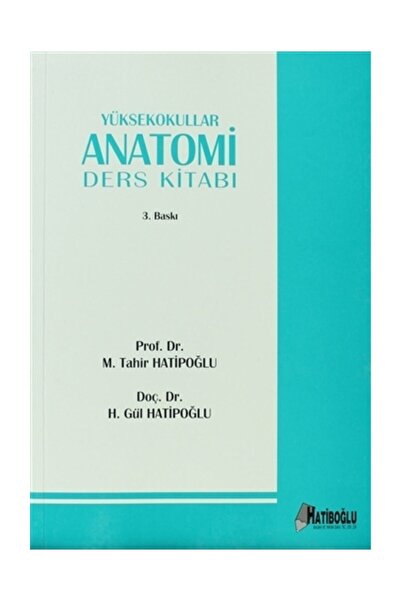 Hatiboğlu Yayınları Yüksekokullar Anatomi Ders Kitabı / H. Gül Hatipoğlu / / 9789758322589