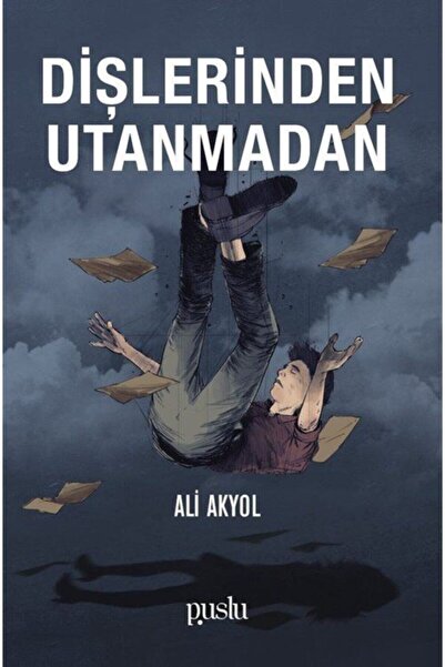 Genel Markalar Dişlerinden Utanmadan, Ali Akyol, Puslu Yayınları, Dişlerinden...