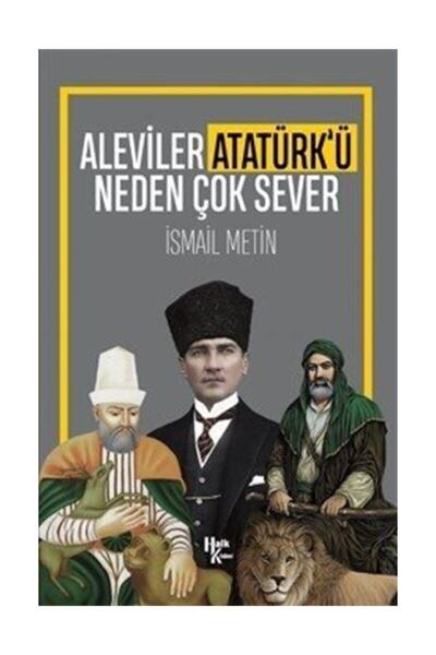 Halk Kitabevi Aleviler Atatürk’ü Neden Çok Sever / Ismail Metin / / 978625706...