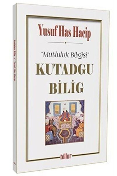 Billur Yayınları Kutadgu Bilig - Mutluluk Bilgisi