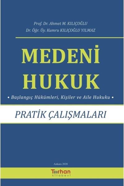 Turhan Kitabevi Medeni Hukuk Pratik Çalışmaları Ahmet Kılıçoğlu