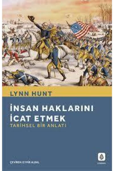 LYKEION Insan Haklarını Icat Etmek: Tarihsel Bir Anlatı/ Lynn Hunt