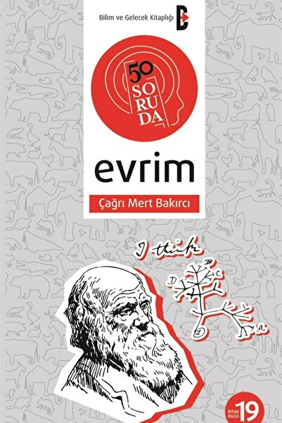 Bilim ve Gelecek 50 Soruda Evrim Çağrı Mert Bakırcı 9786055888671