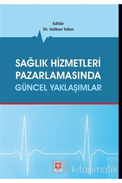 Ekin Basım Yayın Sağlık Hizmetleri Pazarlamasında Güncel Yaklaşımlar