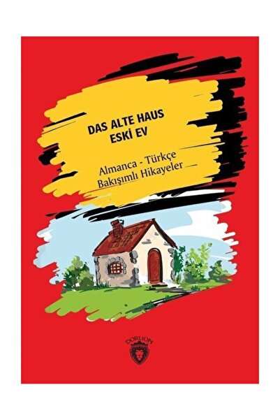 Dorlion Yayınları Das Alte Haus - Eski Ev Almanca Türkçe Bakışımlı Hikayeler