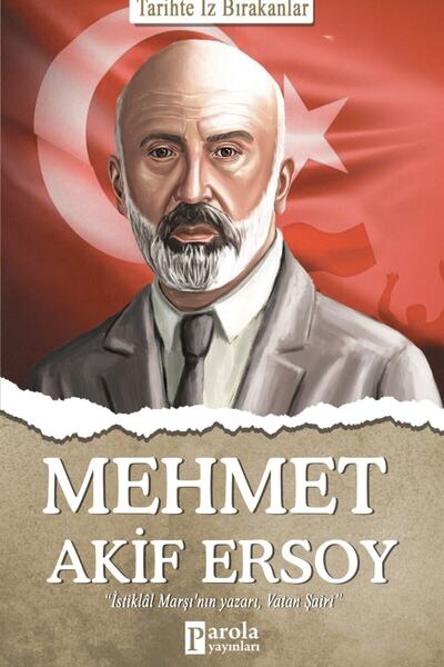 Parola Yayınları Mehmet Akif Ersoy - Tarihte İz Bırakanlar
