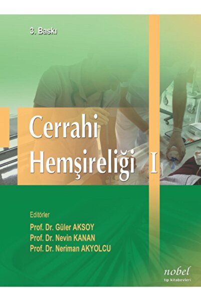 Nobel Tıp Kitabevi Cerrahi Hemşireliği I - 3. Baskı, Neriman Akyolcu, 2019