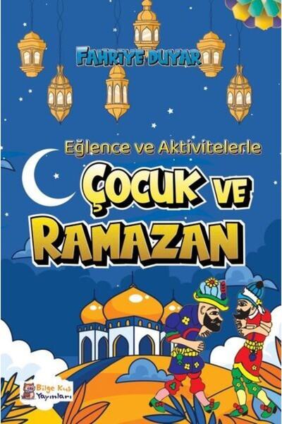 Bilge Kuş Yayınları Çocuk ve Ramazan - Eğlence ve Aktivitelerle / Fahriye Duy...
