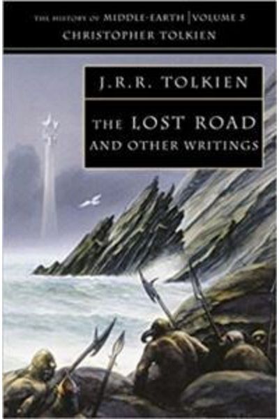Harper Collins USA The Lost Road And Other Writings (Ιστορία της Μεσαίας Γης 5)