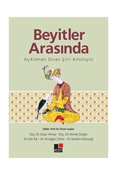 Kesit Yayınları Beyitler Arasında Açıklamalı Divan Şiiri Antolojisi