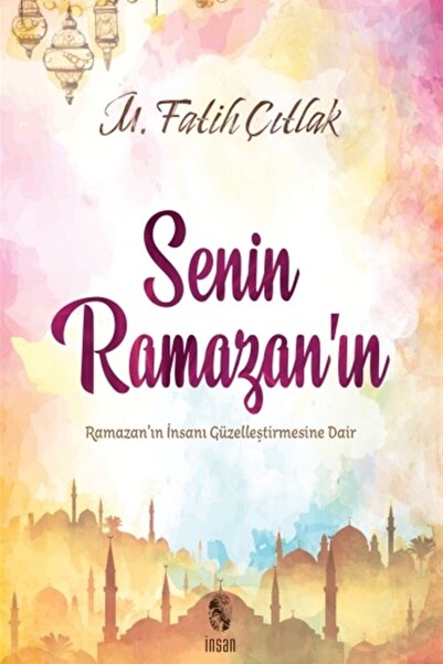İnsan Yayınları Senin Ramazanın Ramazanın Insanı Güzelleştirmesine Dair