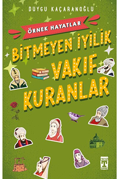 Timaş Çocuk Bitmeyen Iyilik Vakıf Kuranlar - Örnek Hayatlar Duygu Kaçaranoğlu