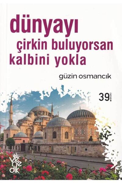 Venedik Yayınları Dünyayı Çirkin Buluyorsan Kalbini Yokla