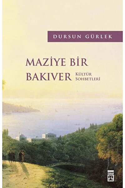 Timaş Yayınları Maziye Bir Bakıver