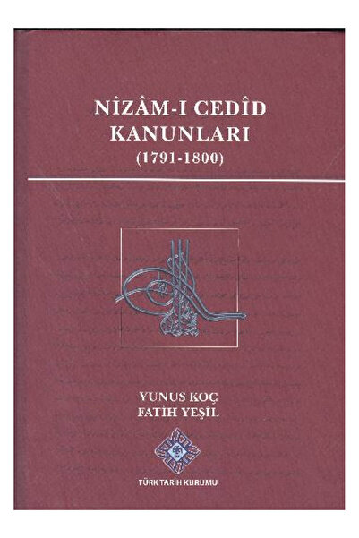 Türk Tarih Kurumu Yayınları Nizam-ı Cedid Kanunları -Fatih Yeşil- Yunus Koç