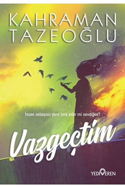 Yediveren Yayınları Vazgeçtim - Kahraman Tazeoğlu -