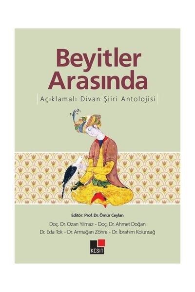 Kesit Yayınları Beyitler Arasında Açıklamalı Divan Şiiri Antolojisi