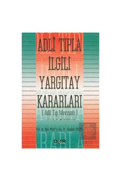 Der Yayınları Adli Tıpla Ilgili Yargıtay Kararları - Oğuz Polat 9789753532389