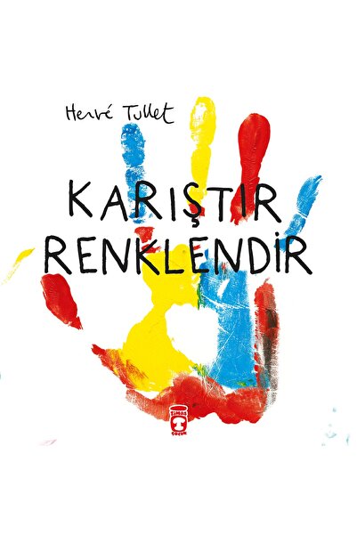 Timaş Çocuk Karıştır Renklendir - Herve Tullet - Okul Öncesi - 4+ Yaş Etkinli...