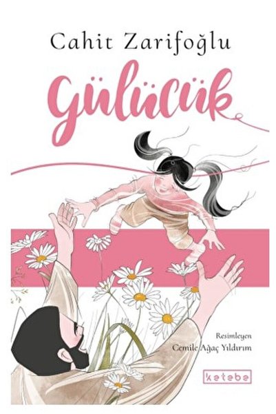 Ketebe Çocuk Gülücük / Cahit Zarifoğlu / / 9786256910683