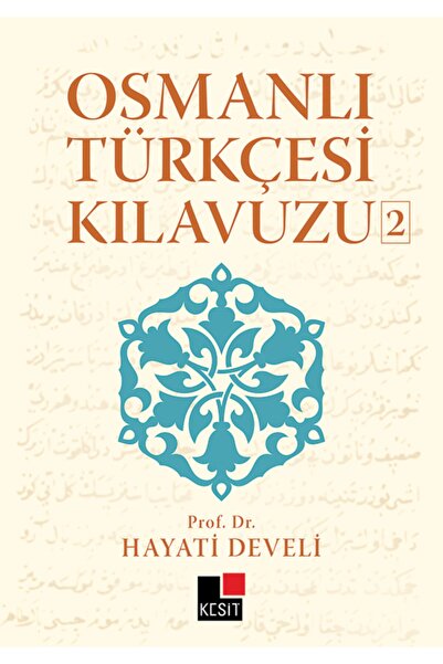 Kesit Yayınları Osmanlı Türkçesi Kılavuzu 2 / Hayati Develi / / 9786054117093