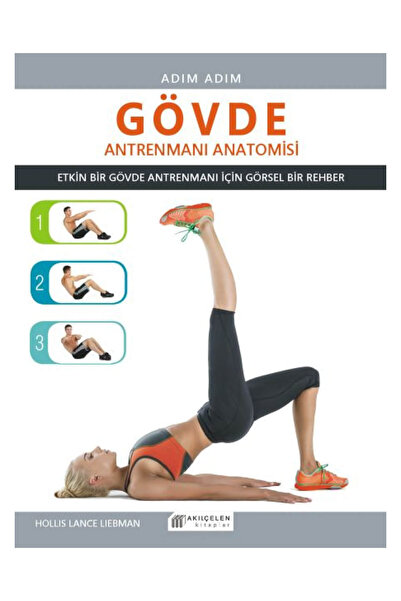 Akıl Çelen Kitaplar Adım Adım Gövde Antrenmanı Anatomisi Hollis Lance Liebman...