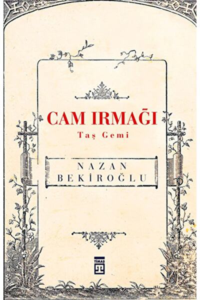 Timaş Yayınları Cam Irmağı Taş Gemi / Nazan Bekiroğlu / / 9789752634787