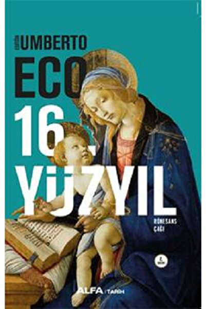 Alfa Yayınları 16. Yüzyıl Rönesans Çağı - Umberto Eco