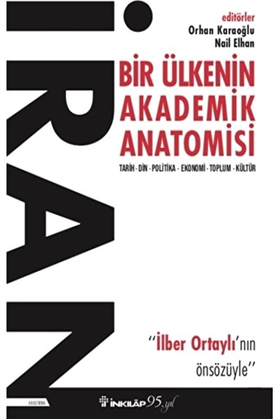 İnkılap Kitabevi Iran: Bir Ülkenin Akademik Anatomisi - Ilber Ortaylının Önsö...
