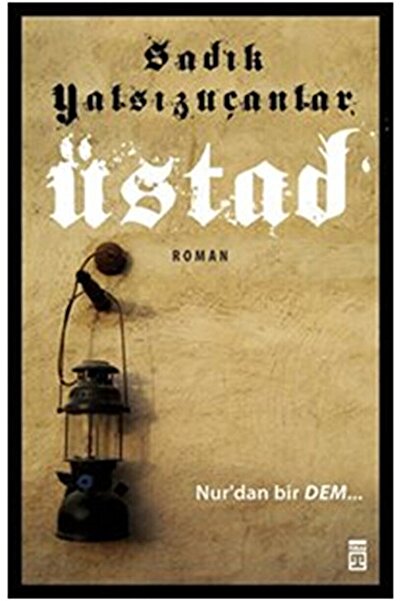 Timaş Yayınları Üstad / Sadık Yalsızuçanlar / / 9786050816709
