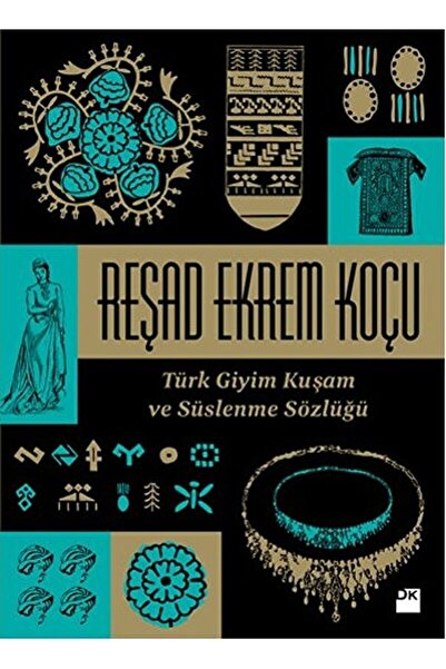 Doğan Kitap Türk Giyim Kuşam Ve Süslenme Sözlüğü / Reşad Ekrem Koçu / / 97860...