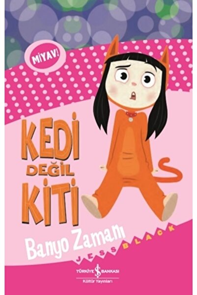 TÜRKİYE İŞ BANKASI KÜLTÜR YAYINLARI Kedi Değil Kiti – Banyo Zamanı