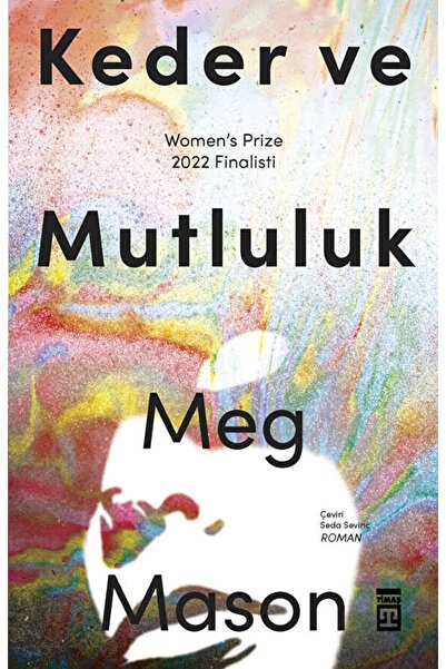 Timaş Yayınları Keder Ve Mutluluk / Meg Mason / / 9786050847390