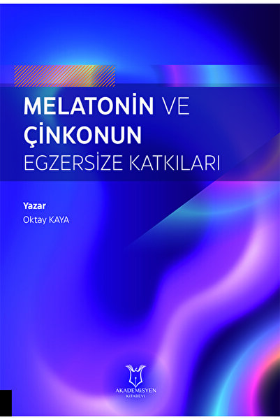 Akademisyen Kitabevi Melatonin Ve Çinkonun Egzersize Katkıları