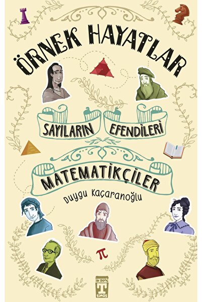 Genç Timaş Sayıların Efendileri Matematikçiler - Örnek Hayatlar