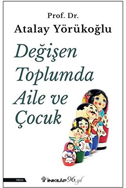 İnkılap Kitabevi Değişen Toplumda Aile ve Çocuk Atalay Yörükoğlu / / 97897510...