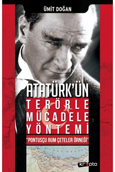 Kripto Basım Yayın Atatürk'ün Terörle Mücadele Yöntem - "pontusçu Rum Çe...