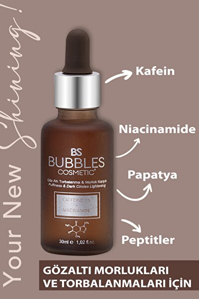 bs bubbles cosmetic Torbalanma Ve Morluk Karşıtı Aydınlatıcı Kafein Göz Altı Serumu 30 Ml. (CAFFEİNE 5% NİACİNAMİDE)