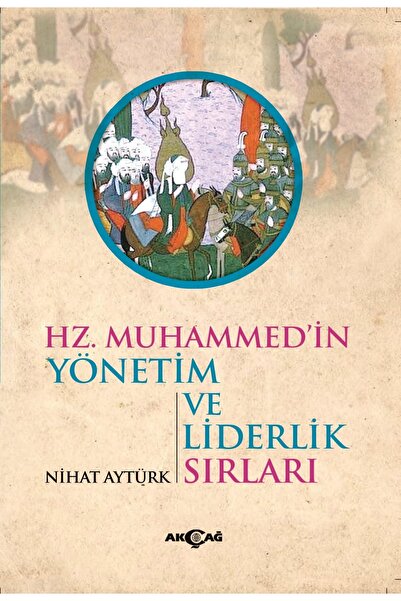 Akçağ Yayınları Hz.muhammed'in Yönetim Ve Liderlik Sırları