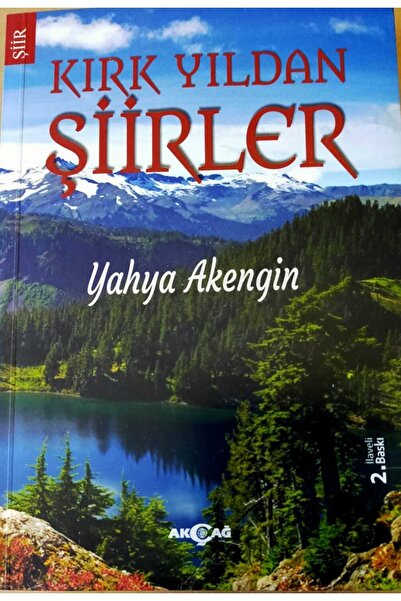 Akçağ Yayınları 9789753389495 Kırk Yıldan Şiirler Yahya Akengin
