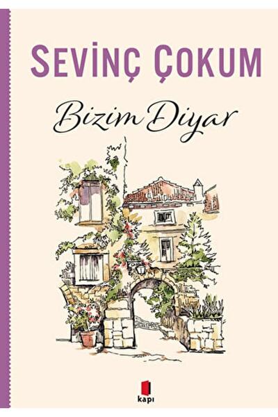 Kapı Yayınları Bizim Diyar, Sevinç Çokum, , Bizim Diyar Kitabı, 274 Sayfa